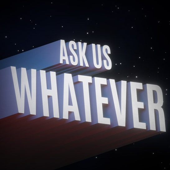 "Ask Us Whatever" Show